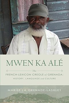 portada Mwen Ka Ale: The French-Lexicon Creole of Grenada: History, Language and Culture (in English)