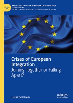 portada Crises of European Integration: Joining Together or Falling Apart? (en Inglés)