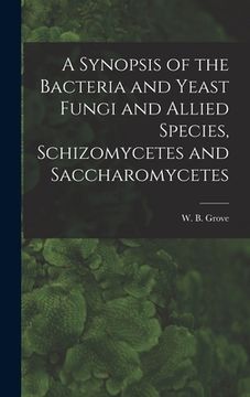 portada A Synopsis of the Bacteria and Yeast Fungi and Allied Species, Schizomycetes and Saccharomycetes