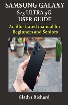 portada Samsung Galaxy S23 Ultra 5g User Guide: An illustrated manual for Beginners and Seniors (en Inglés)
