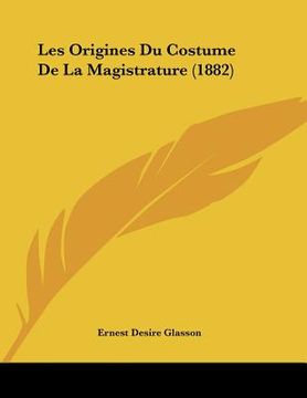 portada les origines du costume de la magistrature (1882) (en Inglés)