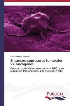 portada El cáncer: supresores tumorales vs. oncogenes