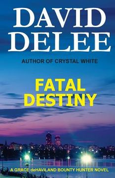 portada Fatal Destiny: A Grace deHaviland Bounty Hunter Novel (en Inglés)