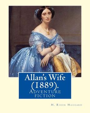 portada Allan's Wife (1889). By: H. Rider Haggard: Adventure fiction (in English)