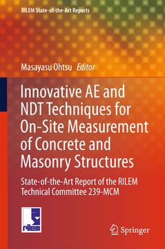 portada Innovative Ae and Ndt Techniques for On-Site Measurement of Concrete and Masonry Structures: State-Of-The-Art Report of the Rilem Technical Committee (en Inglés)