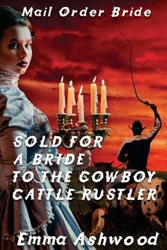portada Sold For A Bride To The Cowboy Cattle Rustler (en Inglés)