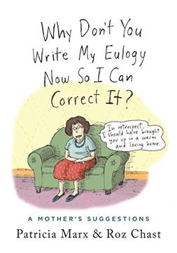 portada Why Don't you Write my Eulogy now so i can Correct It? A Mother's Suggestions (en Inglés)