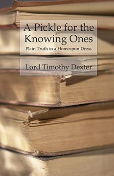 portada A Pickle for the Knowing Ones: Plain Truth in a Homespun Dress (en Inglés)