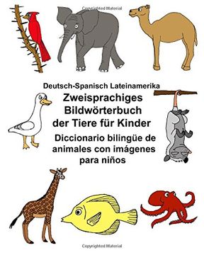 portada Deutsch-Spanisch Lateinamerika Zweisprachiges Bildwörterbuch der Tiere für Kinder Diccionario Bilingüe de Animales con Imágenes Para Niños 