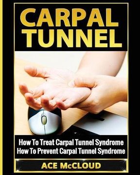 portada Carpal Tunnel: How To Treat Carpal Tunnel Syndrome: How To Prevent Carpal Tunnel Syndrome