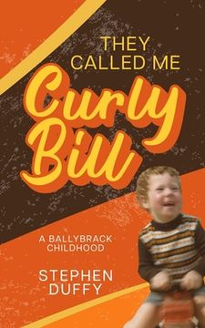 They Called Me Curly Bill: A Ballybrack Childhood (en Inglés)