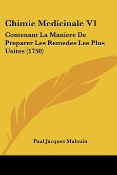 portada Chimie Medicinale V1: Contenant La Maniere De Preparer Les Remedes Les Plus Usites (1750) (en Francés)