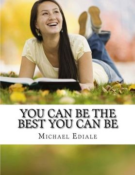 portada You Can Be The Best You Can Be: Improve your life, Increase your self confidence & Enjoy a Qlaity Life style