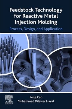 portada Feedstock Technology for Reactive Metal Injection Molding: Process, Design, and Application (en Inglés)