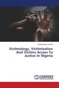 portada Victimology, Victimisation And Victims Access To Justice In Nigeria (en Inglés)