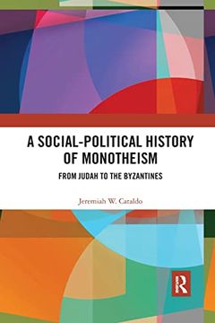portada A Social-Political History of Monotheism: From Judah to the Byzantines (en Inglés)