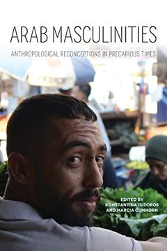 portada Arab Masculinities: Anthropological Reconceptions in Precarious Times (Public Cultures of the Middle East and North Africa) (en Inglés)
