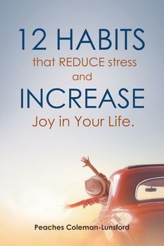 portada 12 Habits That Reduce Stress and Increase Joy in Your Life (en Inglés)