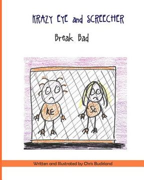 portada Krazy Eye and Screecher Break Bad: A Krazy Eye Story (en Inglés)