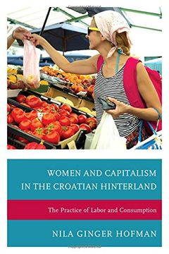 portada Women and Capitalism in the Croatian Hinterland: The Practice of Labor and Consumption
