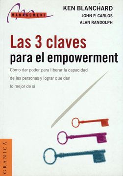 portada Las 3 Claves Para el Empowerment: Como dar Poder Para Liberar la Capacidad de las Personas y Lograr que den lo Mejor de si (in Spanish)