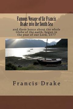 portada Famous Voyage of Sir Francis Drake into the South Sea: and there hence about the whole Globe of the earth, begun in the year of our Lord, 1577 (en Inglés)