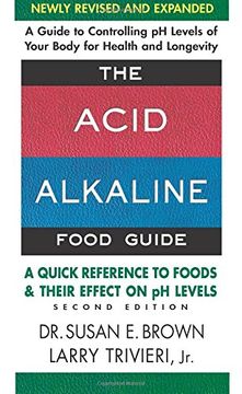 portada The Acid-Alkaline Food Guide - Second Edition: A Quick Reference to Foods & Their Efffect on ph Levels 