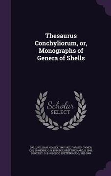 portada Thesaurus Conchyliorum, or, Monographs of Genera of Shells (en Inglés)