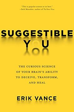 portada Suggestible You: The Curious Science of Your Brain's Ability to Deceive, Transform, and Heal (en Inglés)