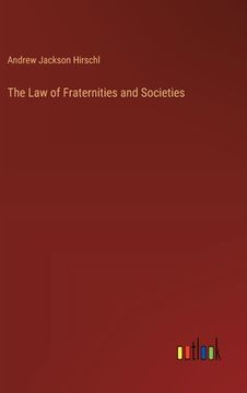 portada The Law of Fraternities and Societies (en Inglés)