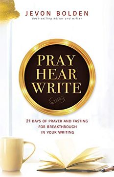 portada Pray Hear Write: 21 Days of Prayer and Fasting for Breakthrough in Your Writing (in English)