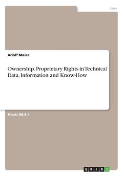 portada Ownership. Proprietary Rights in Technical Data, Information and Know-How (en Inglés)