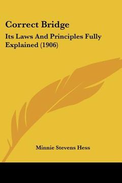 portada correct bridge: its laws and principles fully explained (1906) (in English)
