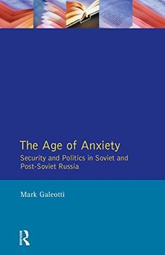 portada The age of Anxiety: Security and Politics in Soviet and Post-Soviet Russia (en Inglés)