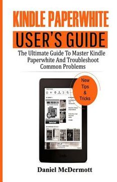 portada Kindle Paperwhite User's Guide: The Ultimate Guide to Master Kindle Paperwhite and Troubleshoot Common Problems