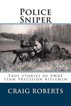 portada Police Sniper: Stories of SWAT team precision riflemen (en Inglés)