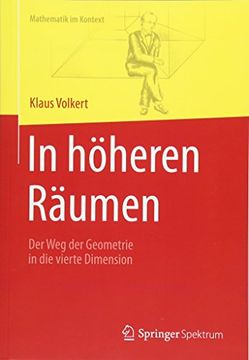 portada In Höheren Räumen: Der weg der Geometrie in die Vierte Dimension (Mathematik im Kontext) (in German)