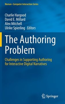 portada The Authoring Problem: Challenges in Supporting Authoring for Interactive Digital Narratives (en Inglés)
