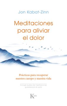 portada Meditaciones Para Aliviar El Dolor: Prácticas Para Recuperar Nuestro Cuerpo Y Nuestra Vida (in Spanish)