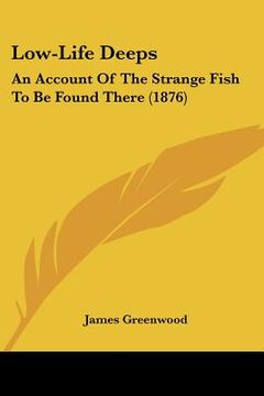 portada low-life deeps: an account of the strange fish to be found there (1876)
