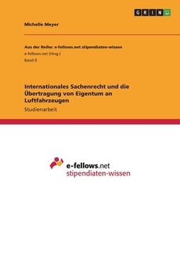 portada Internationales Sachenrecht und die Übertragung von Eigentum an Luftfahrzeugen (in German)