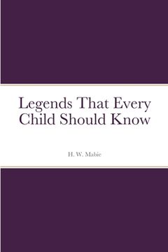 portada Legends That Every Child Should Know (en Inglés)