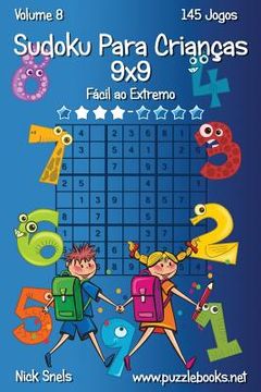 portada Sudoku Clássico Para Crianças 9x9 - Fácil ao Extremo - Volume 8 - 145 Jogos (en Portugués)