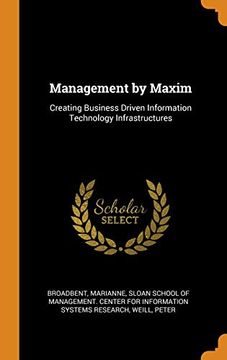 portada Management by Maxim: Creating Business Driven Information Technology Infrastructures 