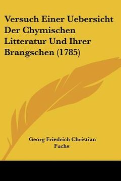 portada Versuch Einer Uebersicht Der Chymischen Litteratur Und Ihrer Brangschen (1785) (in German)