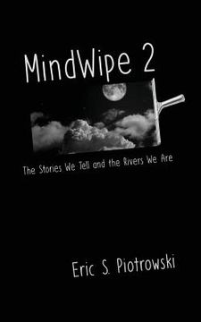 portada MindWipe 2: The Stories We Tell and the Rivers We Are (en Inglés)