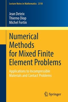 portada Numerical Methods for Mixed Finite Element Problems: Applications to Incompressible Materials and Contact Problems (en Inglés)