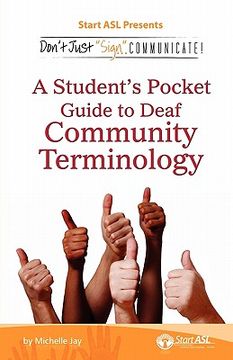 portada don't just "sign..". communicate!: a student's pocket guide to deaf community terminology (en Inglés)