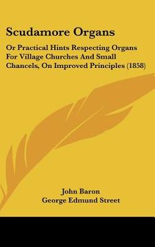 portada scudamore organs: or practical hints respecting organs for village churches and small chancels, on improved principles (1858)