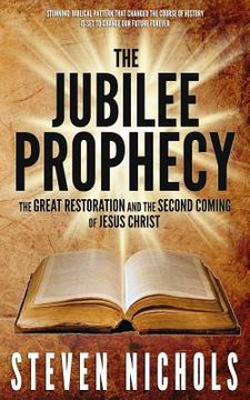 portada The Jubilee Prophecy: The Great Restoration and the Second Coming of Jesus Christ (en Inglés)